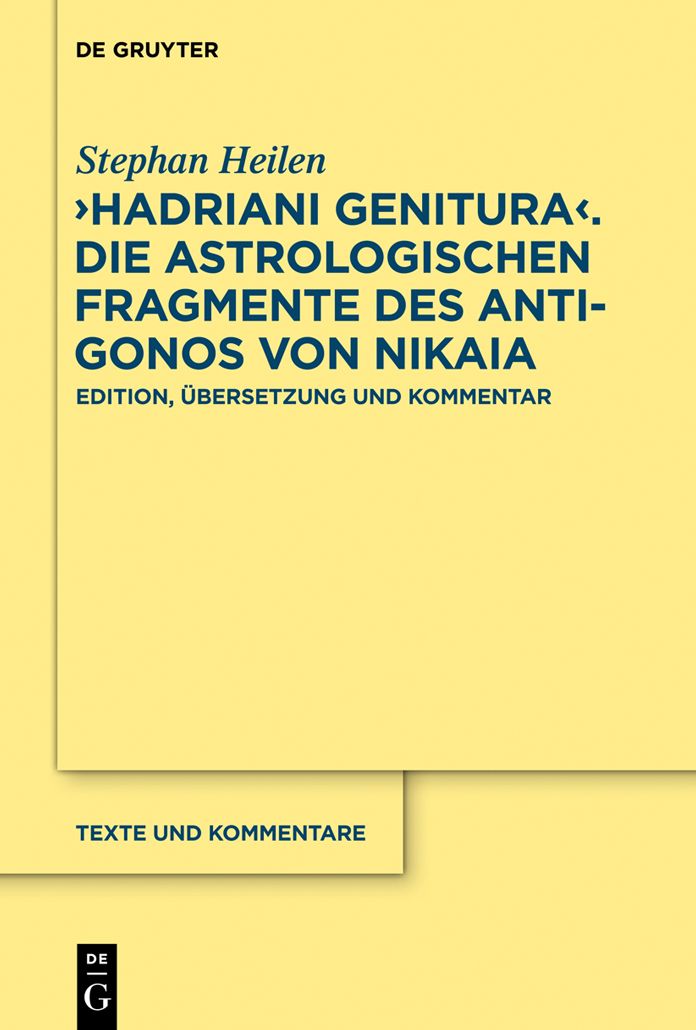 "Hadriani genitura" - Die astrologischen Fragmente des Antigonos von Nikaia: Edition, #x000DC;bersetzung und Kommentar