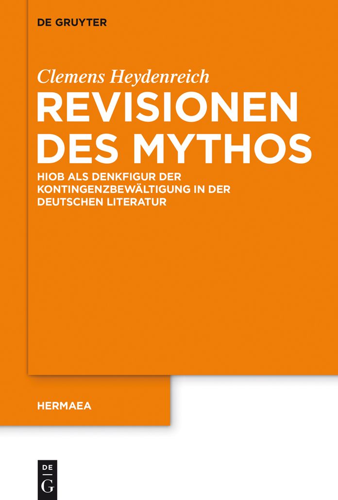 Revisionen des Mythos: Hiob als Denkfigur der Kontingenzbew#x000E4;ltigung in der deutschen Literatur