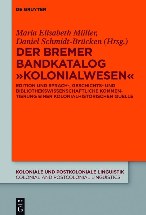 Der Bremer Bandkatalog #8222;Kolonialwesen": Edition, sprachwissenschaftliche und bibliotheksgeschichtliche Kommentierung