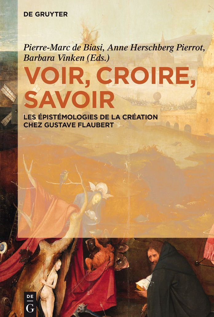 Voir, croire, savoir: Les #x000E9;pist#x000E9;mologies de la cr#x000E9;ation chez Gustave Flaubert