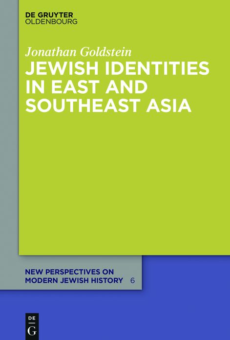 Jewish Identities in East and Southeast Asia: Singapore, Manila, Taipei, Harbin, Shanghai, Rangoon, and Surabaya