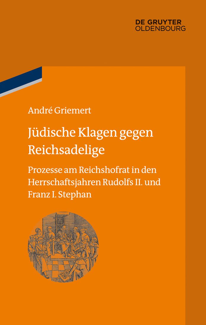 Jüdische Klagen gegen Reichsadelige: Prozesse am Reichshofrat in den Herrschaftsjahren Rudolfs II. und Franz Stephans