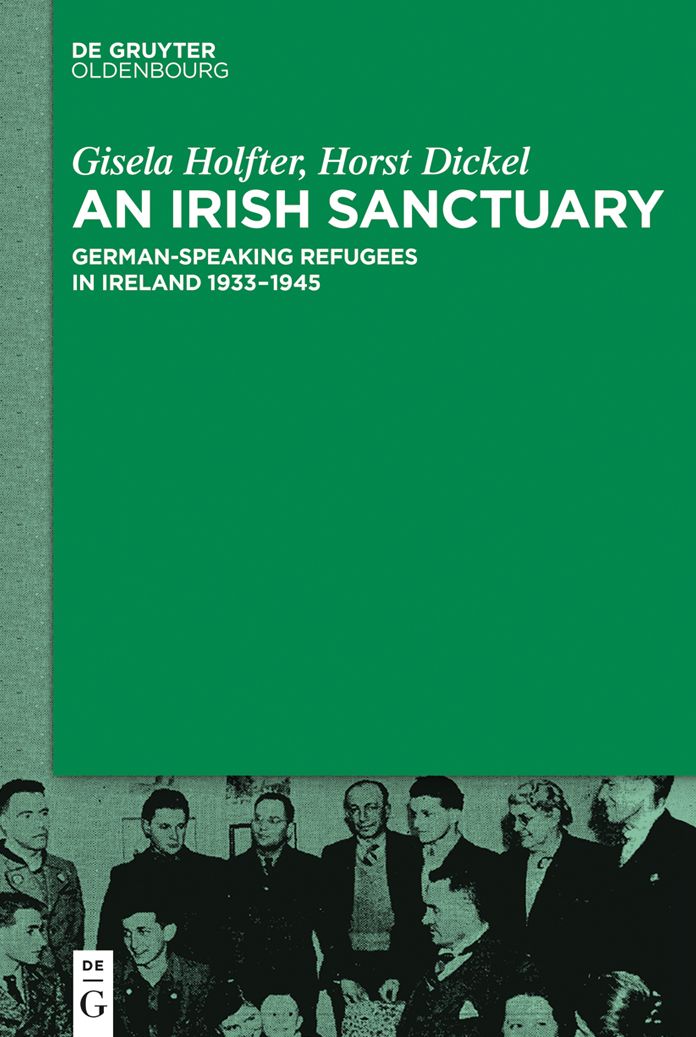 An Irish Sanctuary: German-speaking Refugees in Ireland 1933-1945