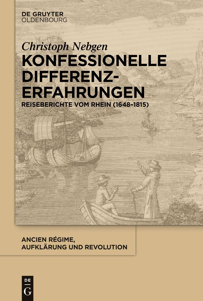 Konfessionelle Differenzerfahrungen: Reiseberichte vom Rhein (1648-1815)