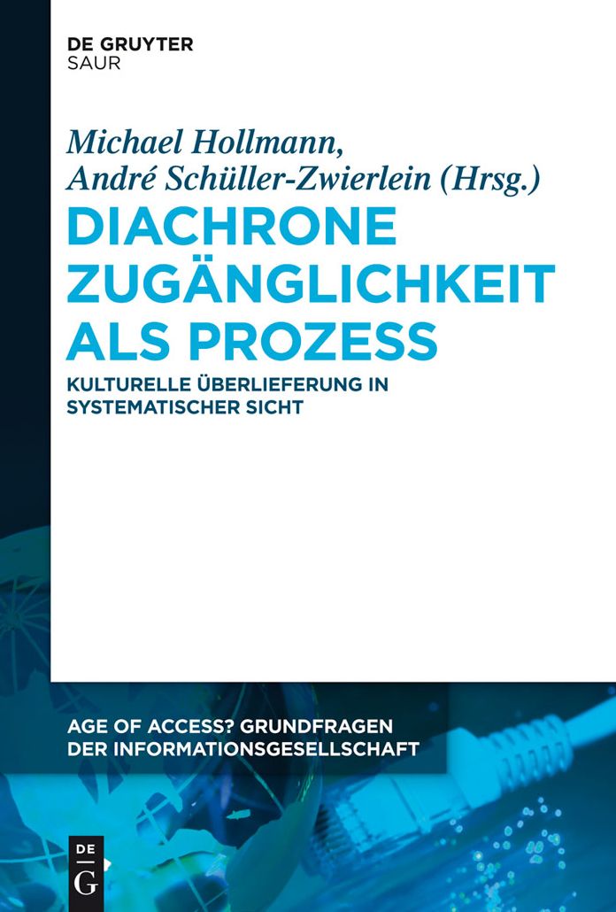 Diachrone Zug#x000E4;nglichkeit als Prozess: Kulturelle #x000DC;berlieferung in systematischer Sicht