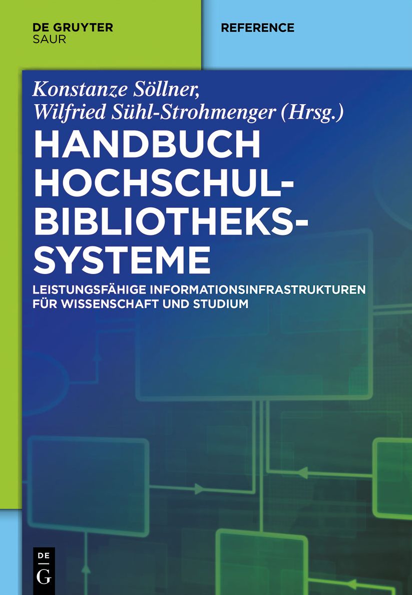 Handbuch Hochschulbibliothekssysteme: Leistungsf#x000E4;hige Informationsinfrastrukturen f#x000FC;r Wissenschaft und Studium
