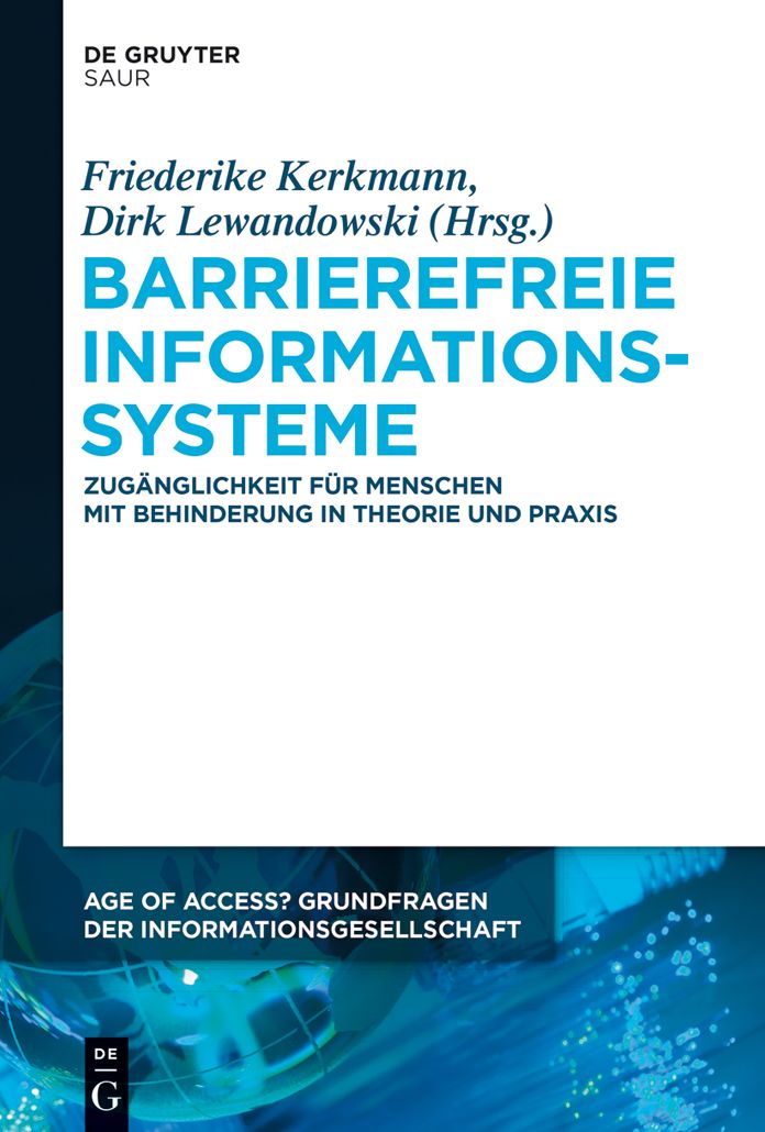 Barrierefreie Informationssysteme: Zug#x000E4;nglichkeit f#x000FC;r Menschen mit Behinderung in Theorie und Praxis