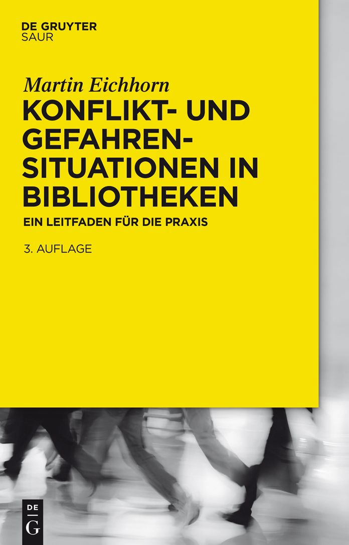 Konflikt- und Gefahrensituationen in Bibliotheken: Ein Leitfaden f#x000FC;r die Praxis