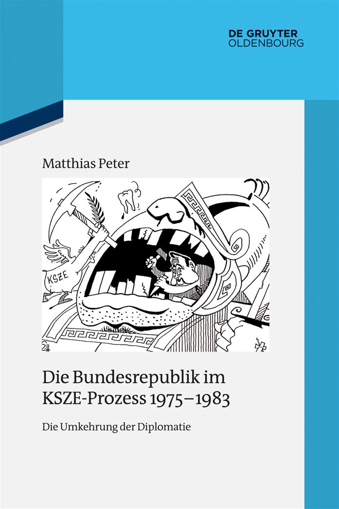 Die Bundesrepublik im KSZE-Prozess 1975-1983: Die Umkehrung der Diplomatie