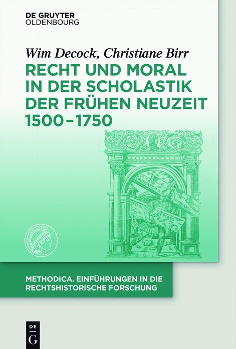 Recht und Moral in der Scholastik der Fr#x000FC;hen Neuzeit 1500-1750