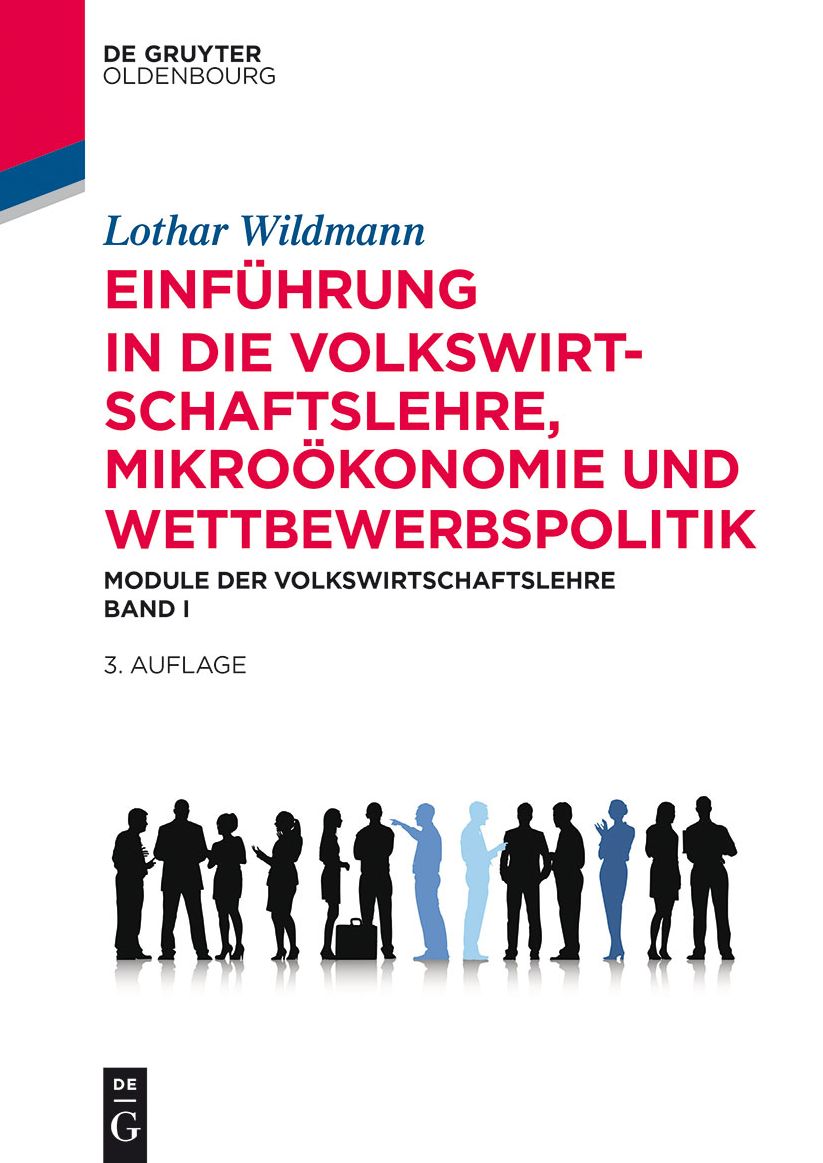 Einf#x000FC;hrung in die Volkswirtschaftslehre, Mikro#x000F6;konomie und Wettbewerbspolitik: Module der Volkswirtschaftslehre Band I