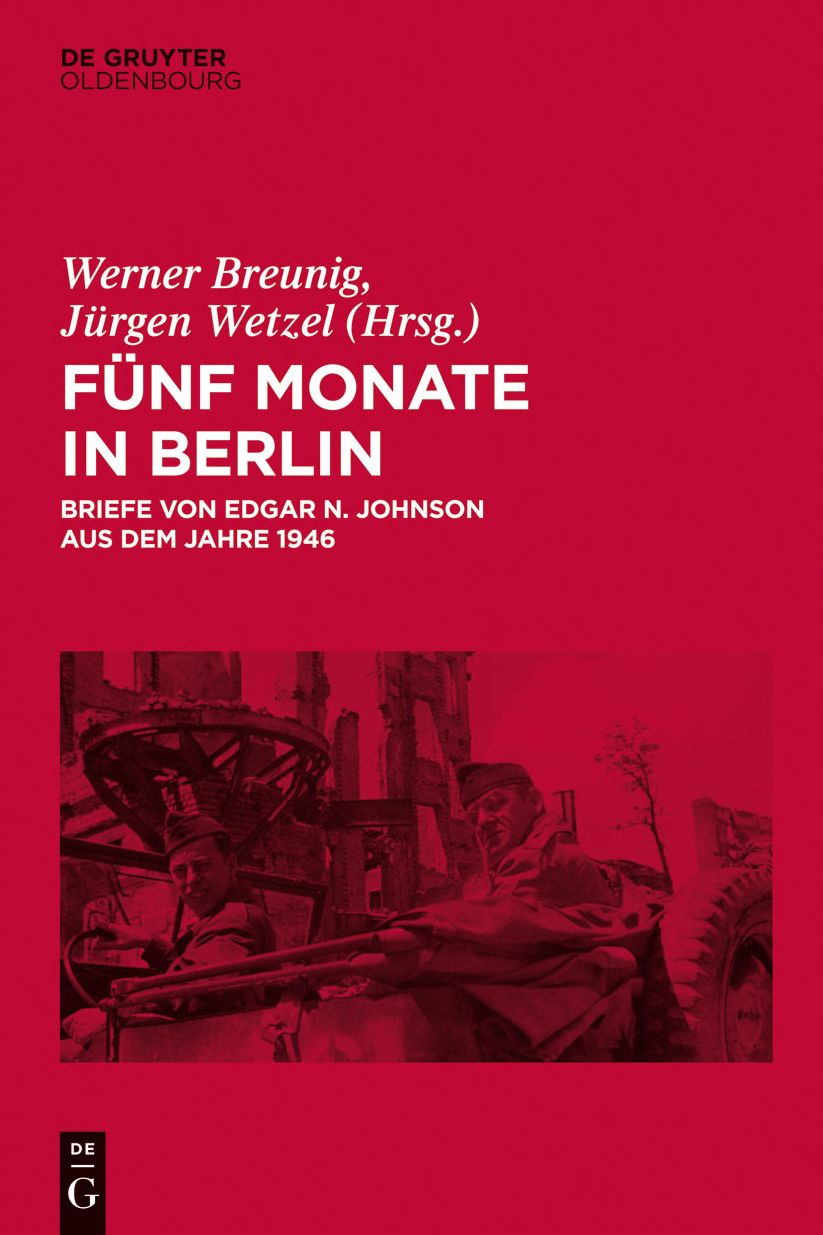 Fünf Monate in Berlin: Briefe von Edgar N. Johnson aus dem Jahre 1946