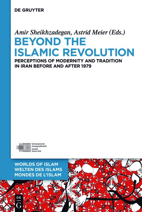 Beyond the Islamic Revolution: Perceptions of Modernity and Tradition in Iran before and after 1979