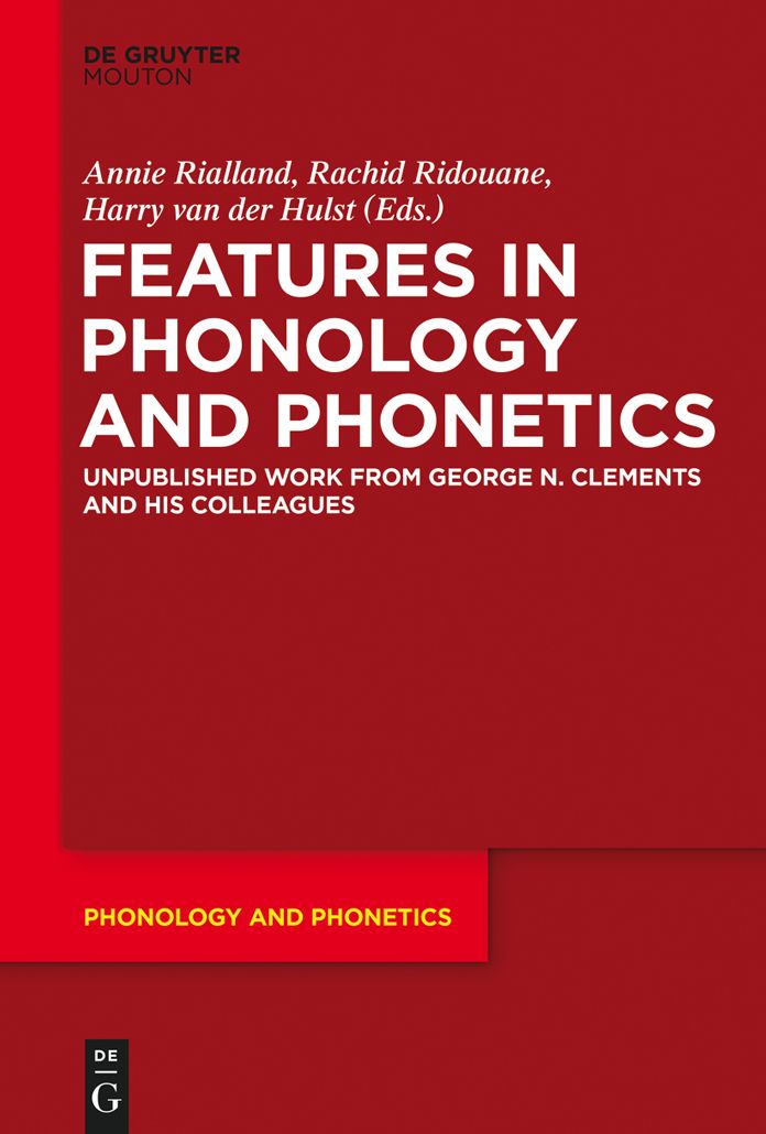 Features in Phonology and Phonetics: Posthumous Writings by Nick Clements and Coauthors