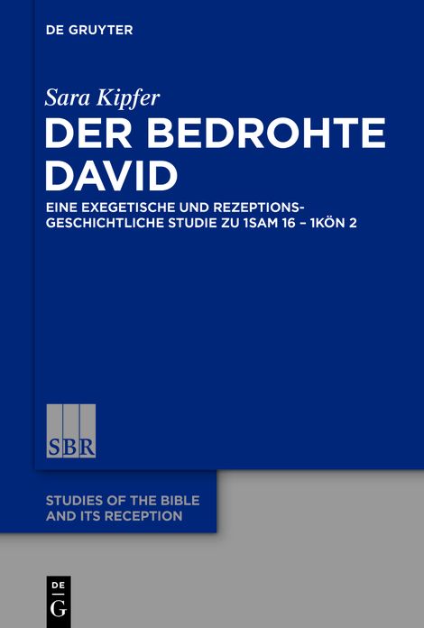 Der bedrohte David: Eine exegetische und rezeptionsgeschichtliche Studie zu 1Sam 16 - 1Kon 2
