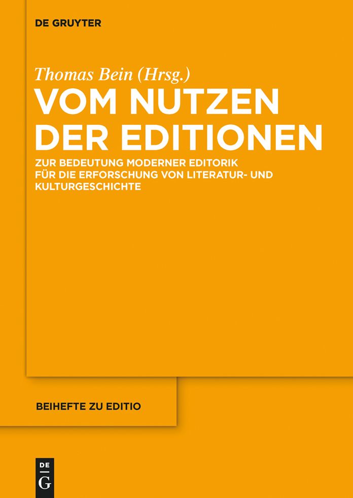 Vom Nutzen der Editionen: Zur Bedeutung moderner Editorik fur die Erforschung von Literatur- und Kulturgeschichte