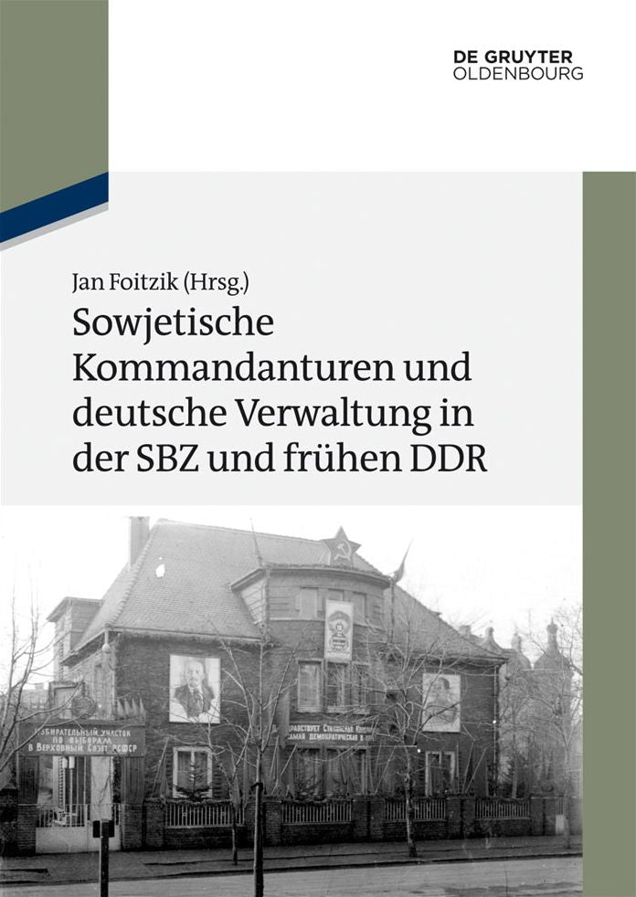 Sowjetische Kommandanturen und deutsche Verwaltung in der SBZ und fr#x000FC;hen DDR: Dokumente