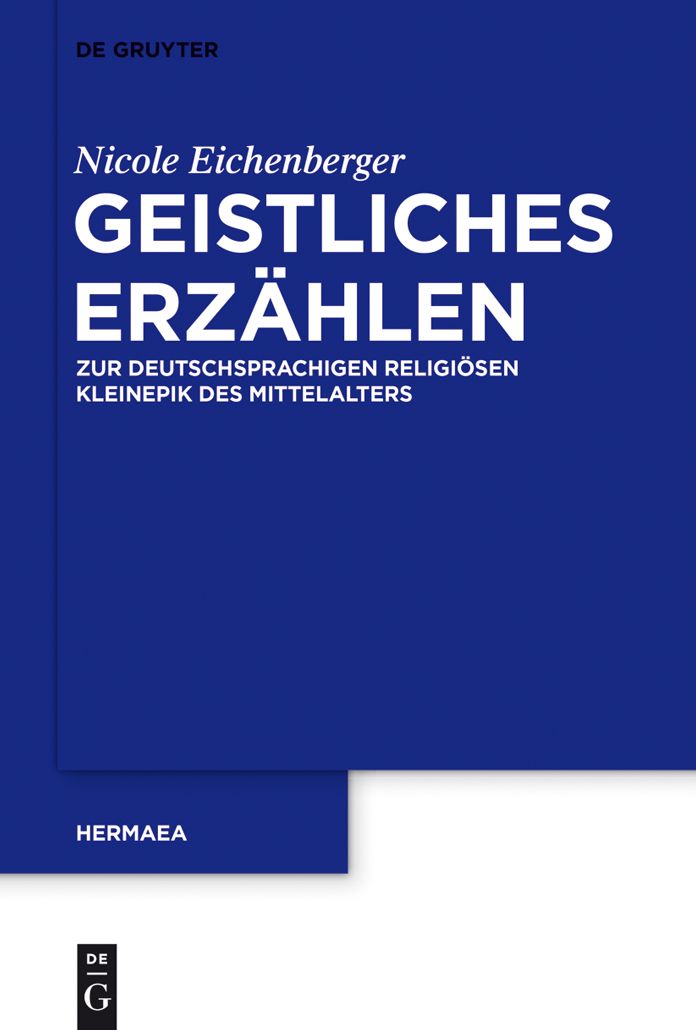 Geistliches Erz#x000E4;hlen: Zur deutschsprachigen religi#x000F6;sen Kleinepik des Mittelalters