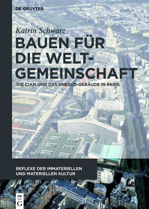 Bauen für die Weltgemeinschaft: Die CIAM und das UNESCO-Gebäude in Paris