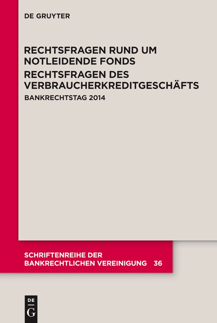 Rechtsfragen rund um notleidende Fonds. Rechtsfragen des Verbraucherkreditgeschafts: Bankrechtstag 2014