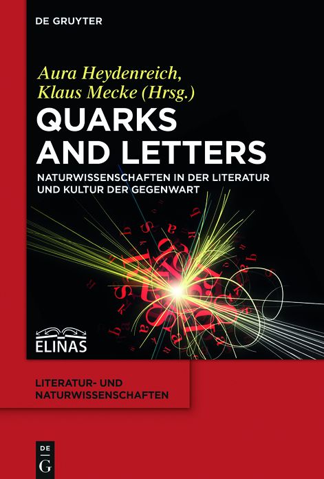 Quarks and Letters: Naturwissenschaften in der Literatur und Kultur der Gegenwart
