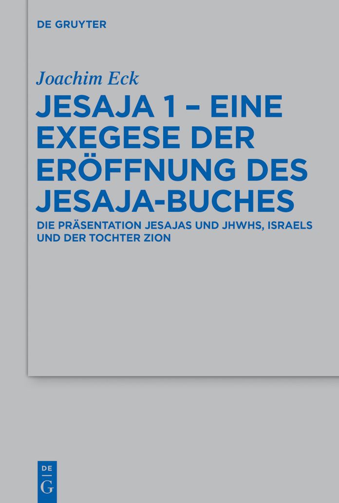 Jesaja 1 - Eine Exegese der Er#x000F6;ffnung des Jesaja-Buches: Die Pr#x000E4;sentation Jesajas und JHWHs, Israels und der Tochter Zion