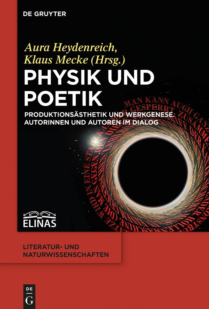 Physik und Poetik: Produktionsasthetik und Werkgenese. Autorinnen und Autoren im Dialog