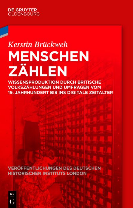 Menschen zahlen: Wissensproduktion durch britische Volkszahlungen und Umfragen vom 19. Jahrhundert bis ins digitale Zeitalter