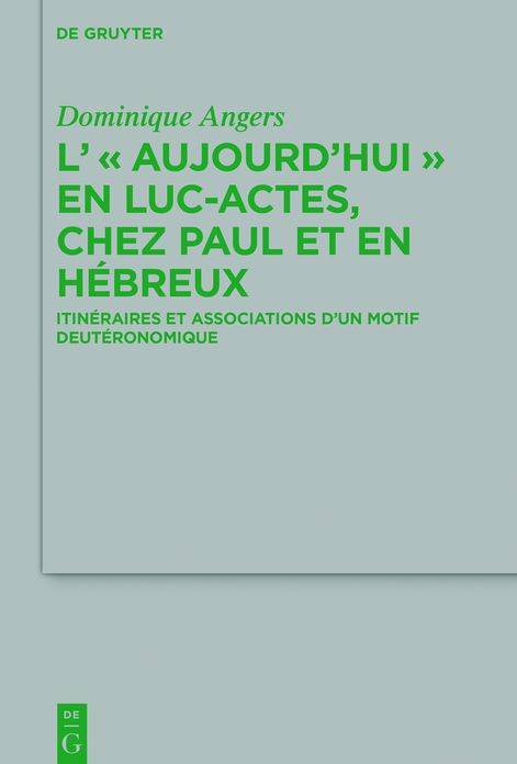 L' "Aujourd'hui" en Luc-Actes, chez Paul et en Hebreux: Itineraires et associations d'un motif deuteronomique