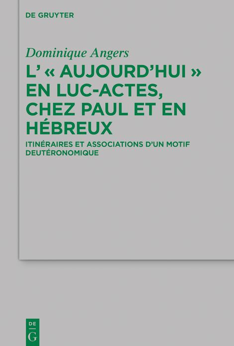 L' "Aujourd'hui" en Luc-Actes, chez Paul et en H#x000E9;breux: Itin#x000E9;raires et associations d'un motif deut#x000E9;ronomique