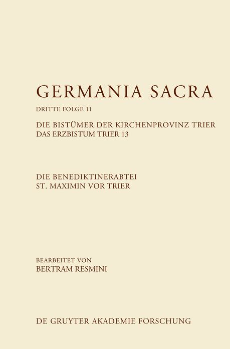 Die Benediktinerabtei St. Maximin vor Trier. Die Bist#x000FC;mer der Kirchenprovinz Trier. Das Erzbistum Trier 13