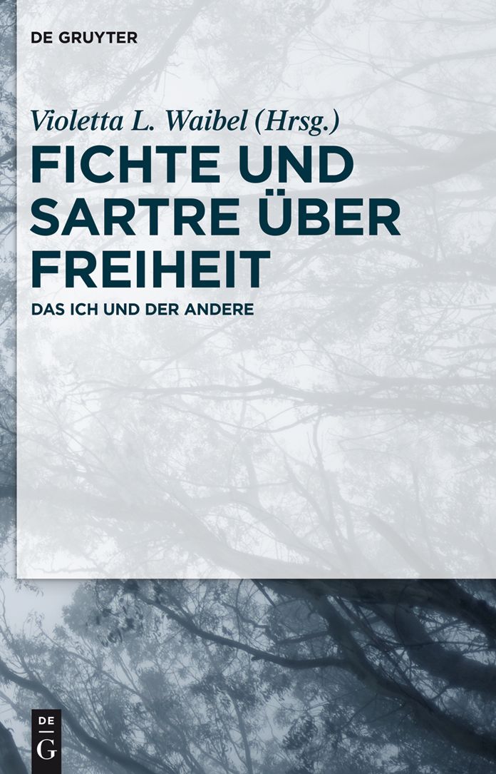 Fichte und Sartre #x000FC;ber Freiheit: Das Ich und der Andere