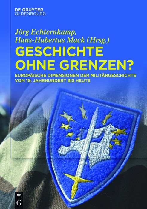 Geschichte ohne Grenzen?: Europaische Dimensionen der Militargeschichte vom 19. Jahrhundert bis heute