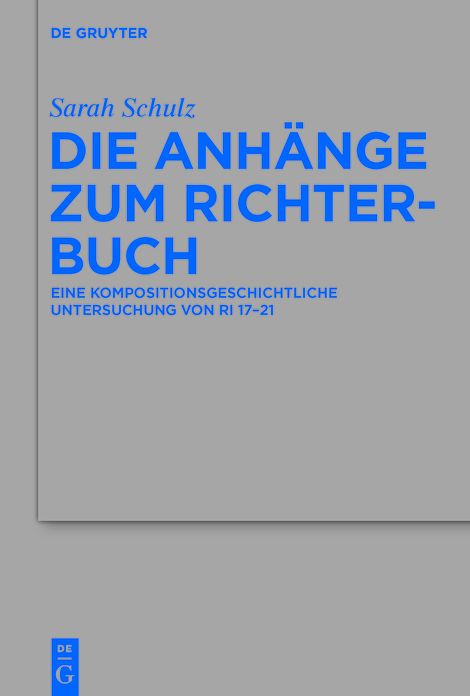 Die Anhange zum Richterbuch: Eine kompositionsgeschichtliche Untersuchung von Ri 17-21