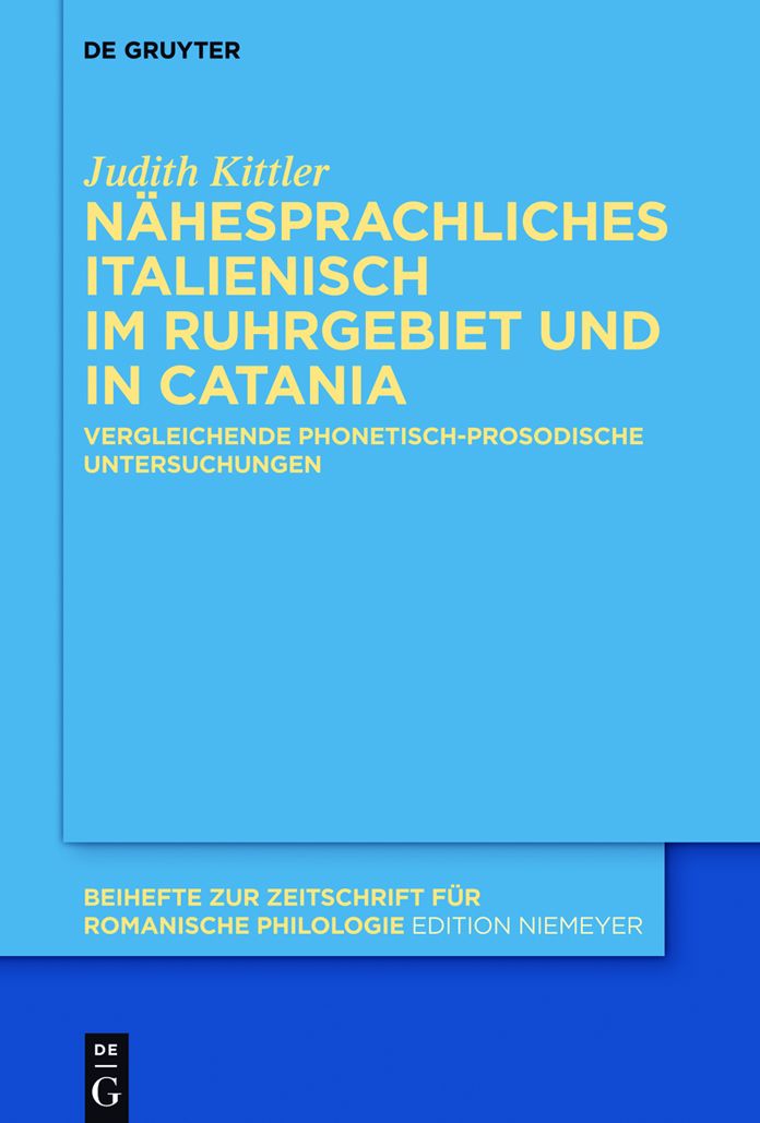 Nahesprachliches Italienisch im Ruhrgebiet und in Catania: Vergleichende phonetisch-prosodische Untersuchungen