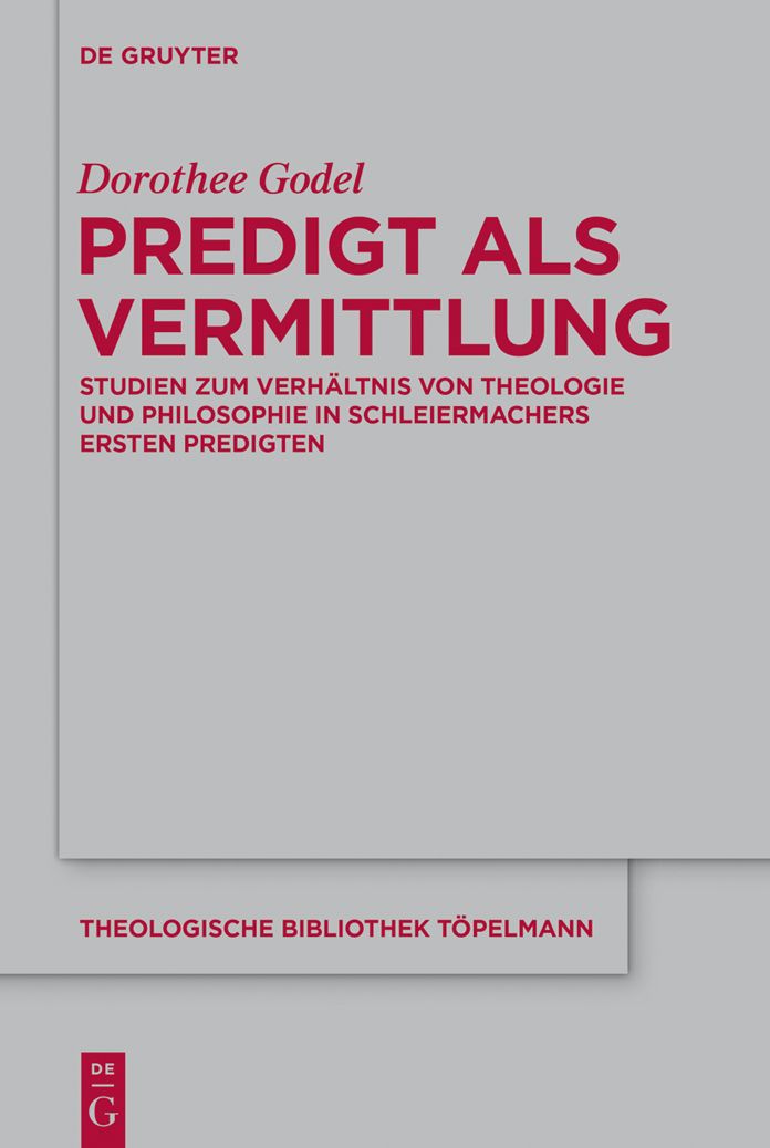 Predigt als Vermittlung: Studien zum Verh#x000E4;ltnis von Theologie und Philosophie in Schleiermachers ersten Predigten