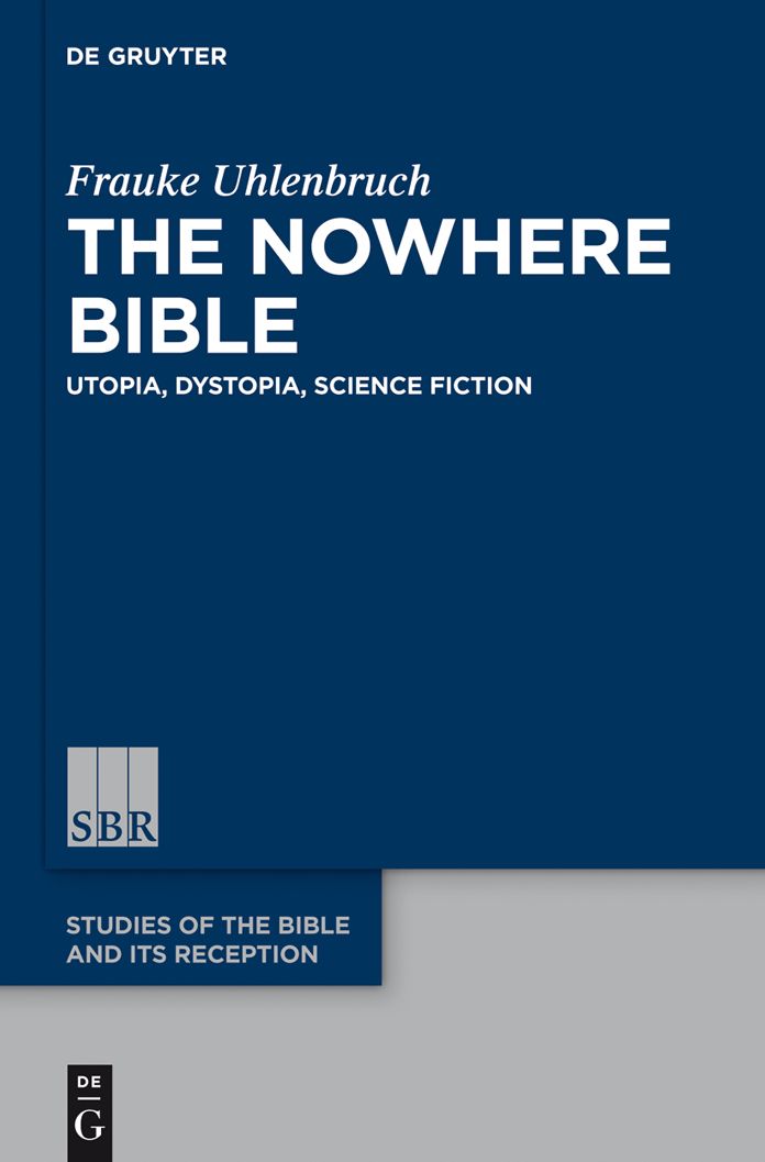 The Nowhere Bible: Utopia, Dystopia, Science Fiction