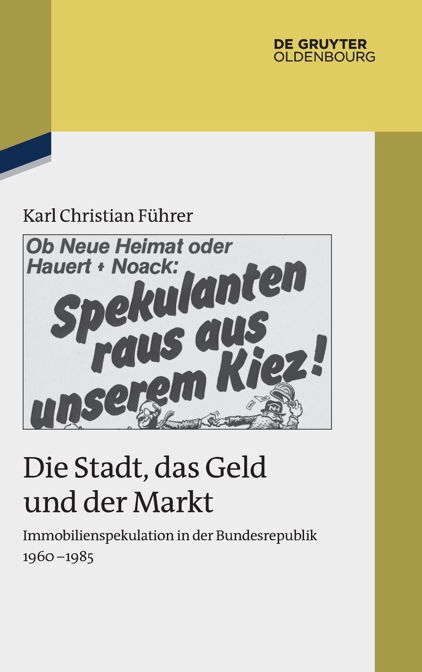 Die Stadt, das Geld und der Markt: Immobilienspekulation in der Bundesrepublik 1960-1985