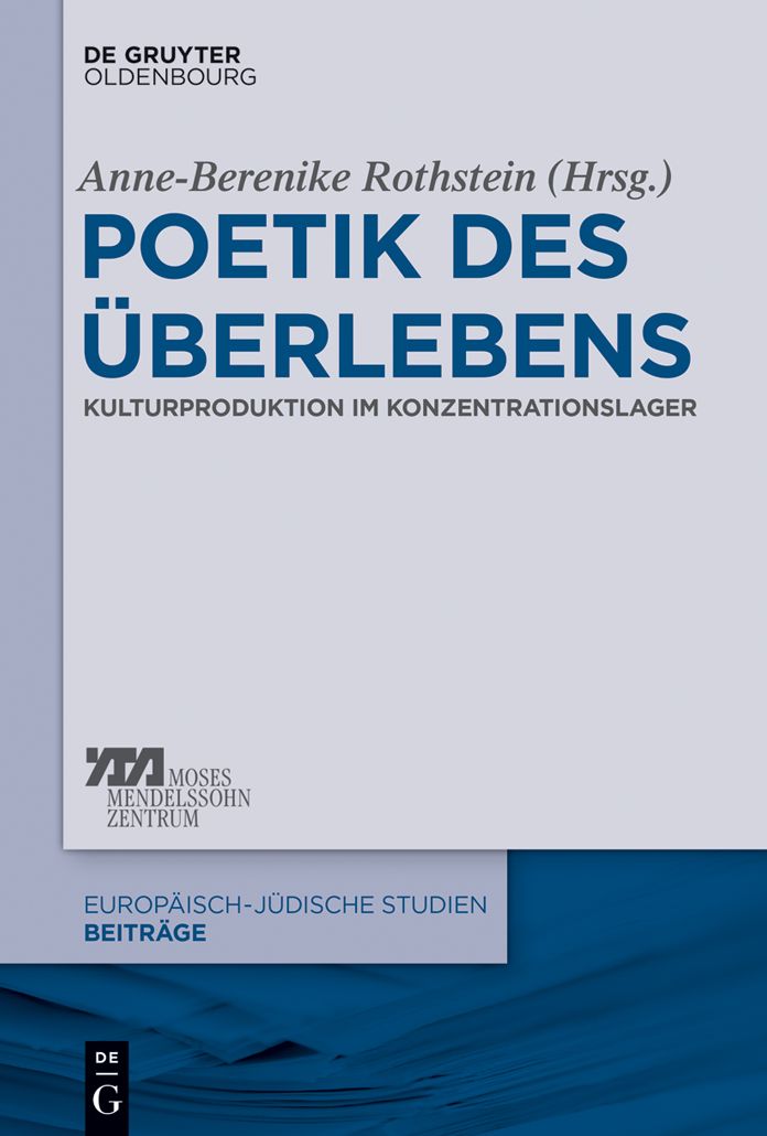 Poetik des #x000DC;berlebens: Kulturproduktion im Konzentrationslager