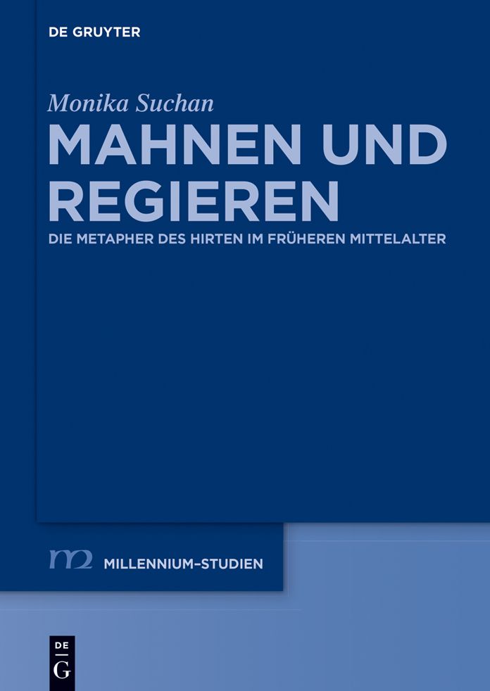 Mahnen und Regieren: Die Metapher des Hirten im fr#x000FC;heren Mittelalter