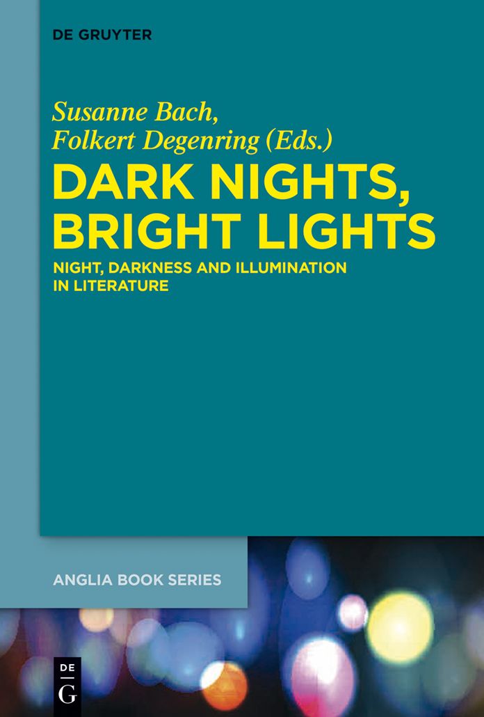 Dark Nights, Bright Lights: Night, Darkness, and Illumination in Literature