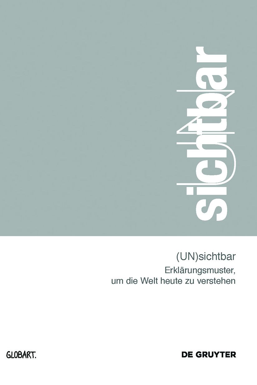 (UN)sichtbar: Erklarungsmuster, um die Welt heute zu verstehen