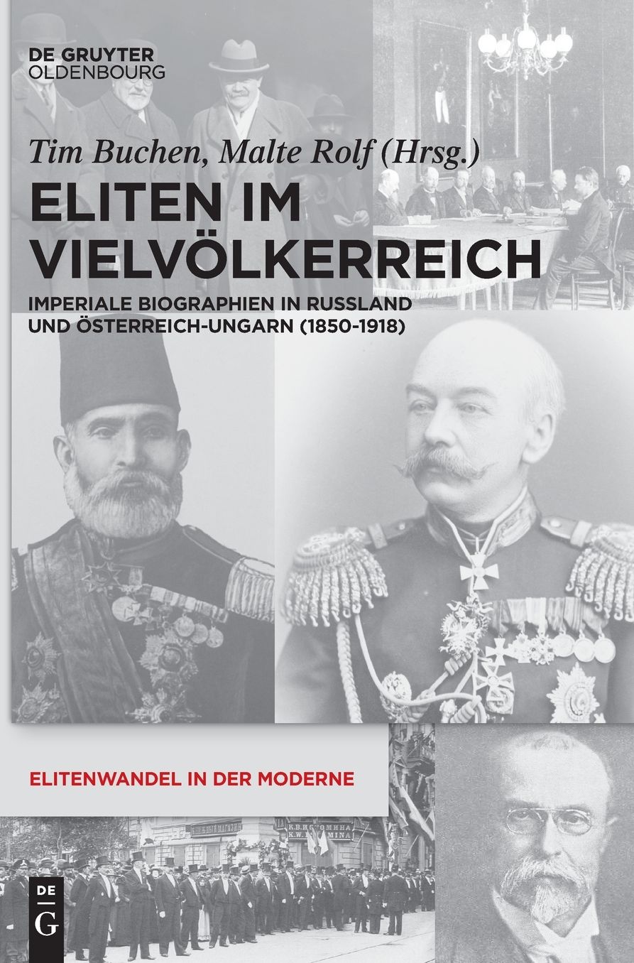 Eliten im Vielvolkerreich: Imperiale Biographien in Russland und Osterreich-Ungarn (1850-1918)