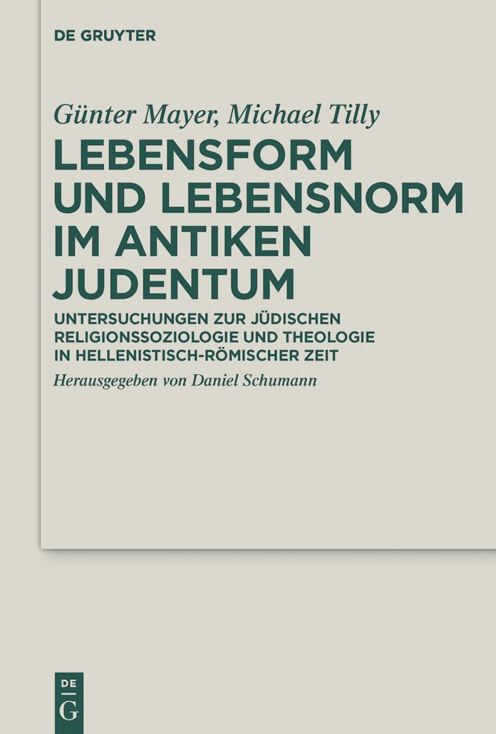 Lebensform und Lebensnorm im Antiken Judentum: Untersuchungen zur j#x000FC;dischen Religionssoziologie und Theologie in hellenistisch-r#x000F6;mischer Zeit