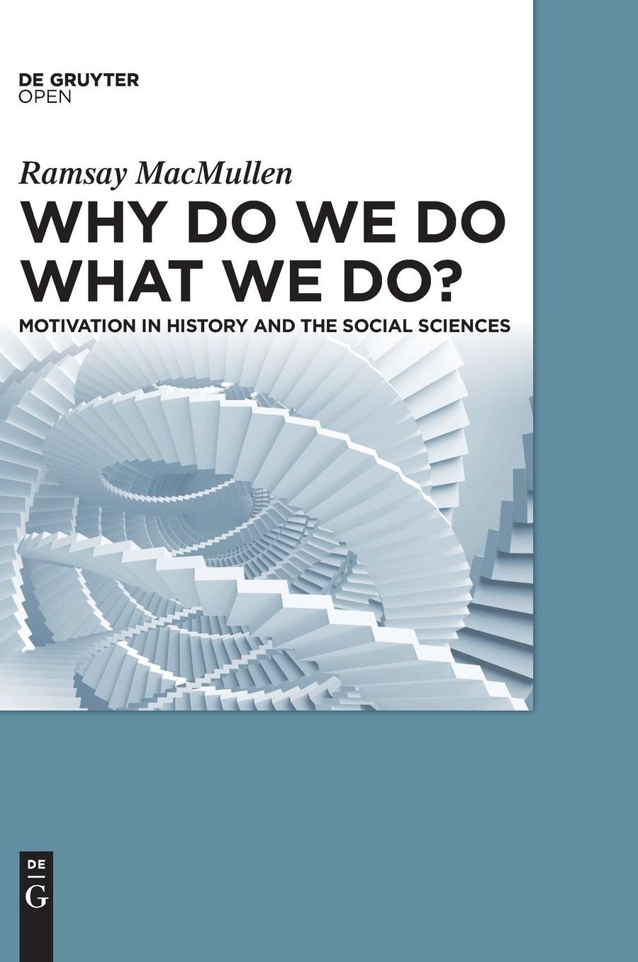 Why Do We Do What We Do?: Motivation in History and the Social Sciences