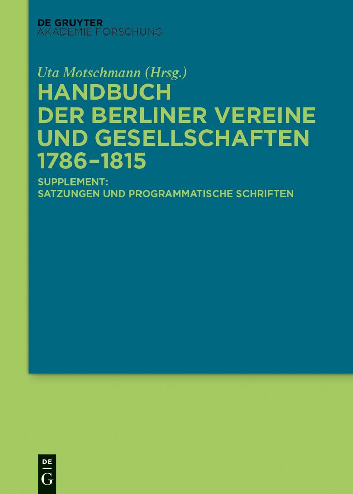 Handbuch der Berliner Vereine und Gesellschaften 1786-1815: Supplement: Satzungen und programmatische Schriften