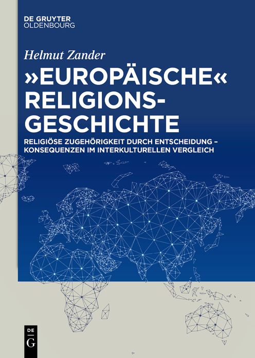 "Europaische" Religionsgeschichte: Religiose Zugehorigkeit durch Entscheidung - Konsequenzen im interkulturellen Vergleich