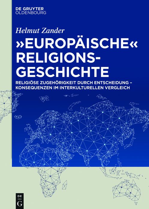 "Europäische" Religionsgeschichte: Religiöse Zugehörigkeit durch Entscheidung - Konsequenzen im interkulturellen Vergleich