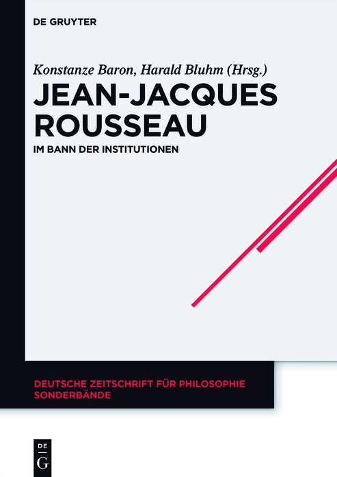 Jean-Jacques Rousseau: Im Bann der Institutionen