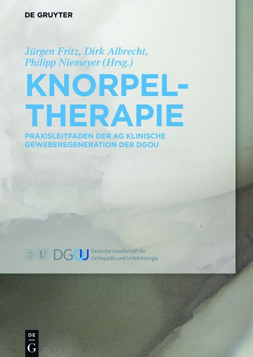 Knorpeltherapie: Praxisleitfaden der AG Klinische Geweberegeneration der DGOU